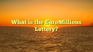 What is the EuroMillions Lottery?