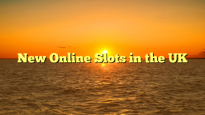 New Online Slots in the UK